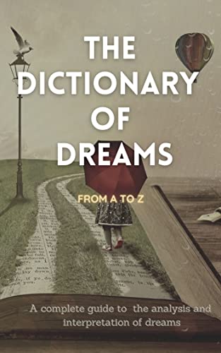 The Dictionary of Dreams: Every sign deciphered, every symbol interpreted (English Edition)