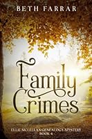 Family Crimes: Ellie McLellan Genealogy Mystery - Book 4 1738012506 Book Cover