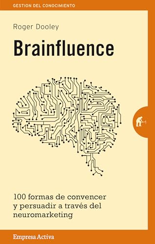 Brainfluence: 100 Formas De Convencer Y Persuadir a Traves Del Neuromarketing / 100 Ways to Persu...