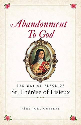 Abandonment to God: The Way of Peace of St. Therese of Lisieux