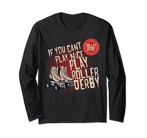 Camiseta divertida If You Can't Play Nice Play Roller Derby Manga Larga