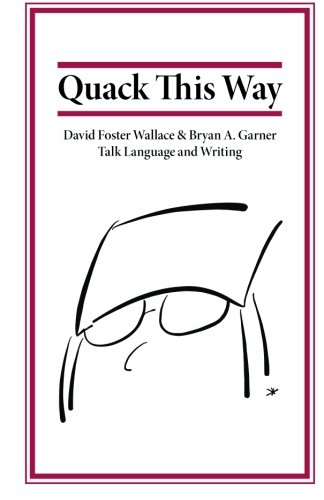 Quack This Way: David Foster Wallace & Bryan A.... 0615900151 Book Cover