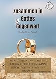 Zusammen in Gottes Gegenwart (Andacht für Paare): 365 Andachten anWachse im Glauben, in der Liebe und im Sinn durch tägliches Gebet und Besinnung (Ausgabe 2026) (In Christus verankerte Andachten)