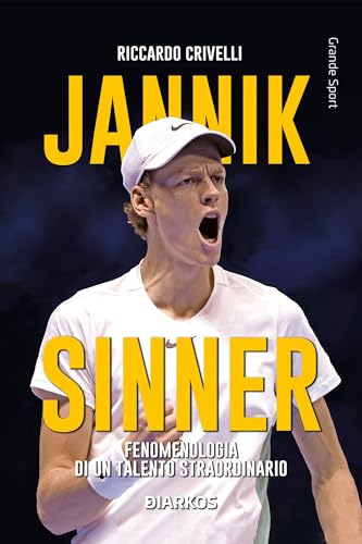 Jannik Sinner. Fenomenologia Di Un Talento Straordinario