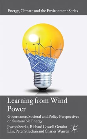 Learning from Wind Power: Governance, Societal and Policy Perspectives on Sustainable Energy 2012th Edition book cover