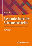 Systemtechnik des Schienenverkehrs: Bahnbetrieb planen, steuern und sichern