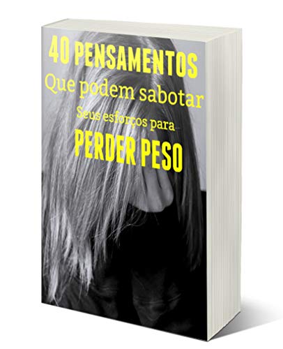 40 Pensamentos e comportamentos que podem sabotar seus esforços para perder peso, do autor Ismaque de Oliveira