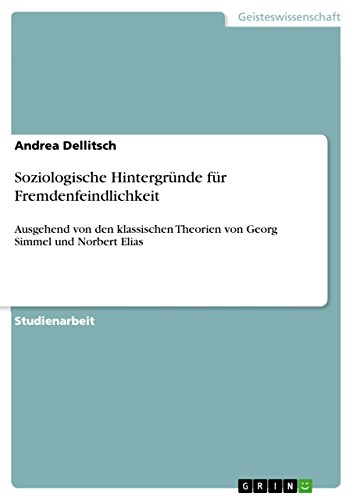Soziologische Hintergründe für Fremdenfeindlichkeit: Ausgehend von den klassischen Theorien von Georg Simmel und Norbert Elias (German Edition)