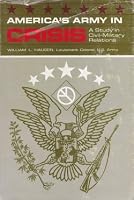 America's Army In Crisis: A Study in Civil-Military Relations 0801814766 Book Cover