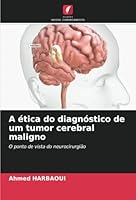 A ética do diagnóstico de um tumor cerebral maligno 6208707099 Book Cover