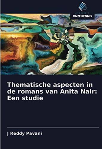 Thematische aspecten in de romans van Anita Nair: Een studie (Dutch Edition)