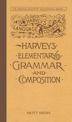 [(Harvey's Elementary Grammar and Composition: Harvey's Language Course )] [Author: Thomas Harvey] [Jan-2001]