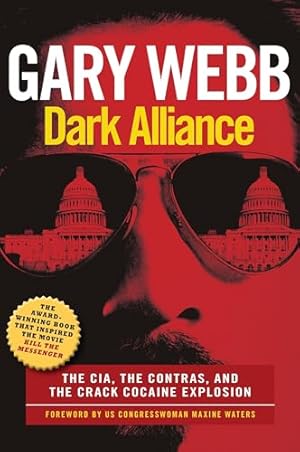 Dark Alliance: Movie Tie-In Edition: The CIA, the Contras, and the Crack Cocaine Explosion