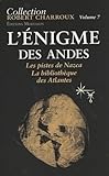 L'ÉNIGME DES ANDES: Les Pistes de Nazca-La Bibliothèque des Atlantes - Robert Charroux  L'ÉNIGME DES ANDES: Les Pistes de Nazca-La Bibliothèque des Atlantes - Robert Charroux