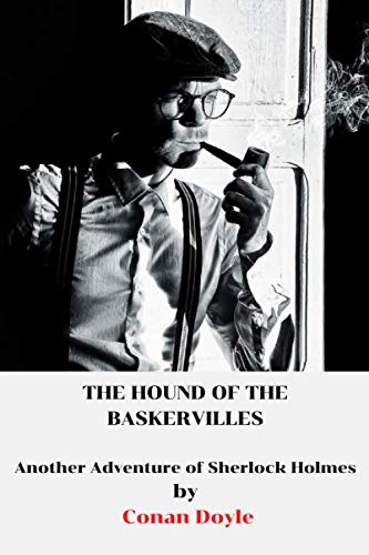 THE HOUND OF THE BASKERVILLES Another Adventure of Sherlock Holmes Conan Doyle