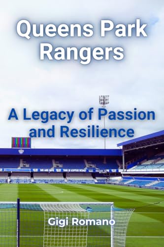 Queens Park Rangers: A Legacy of Passion and Resilience