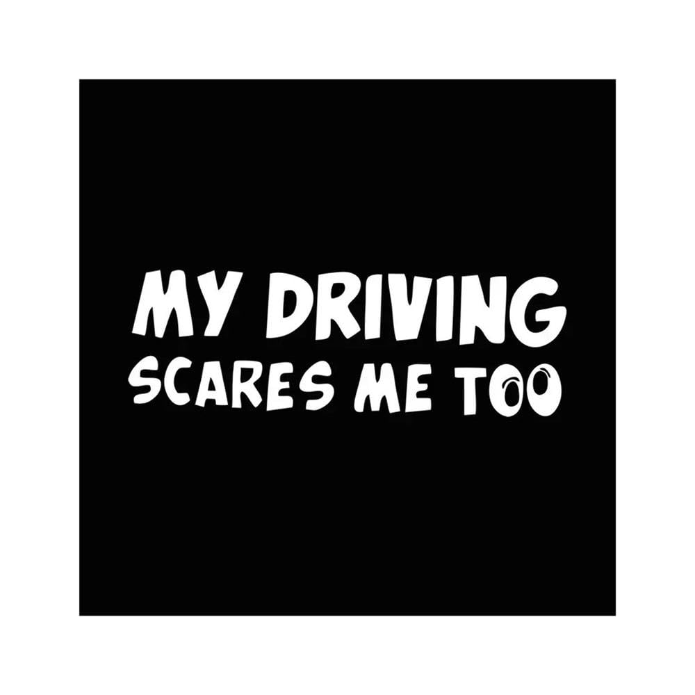 My Driving Scares Me Too Car Sticker Car Body Bumper Rear Windows Motorcycle(White,1pcs)