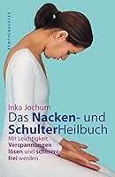 Das Nacken- und Schulterheilbuch. Mit Leichtigkeit Verspannungen lösen und schmerzfrei werden 3485011584 Book Cover