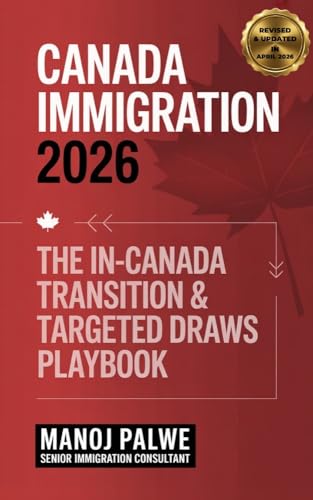 Canada Immigration 2026 updated on 03-Apr-26: The In-Canada Transition & Targeted Draws Playbook (SERIES 1 CANADA IMMIGRATION MASTERCLASS The Complete Roadmap to Making Canada Your Home.)