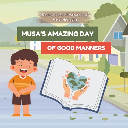 Musa's Amazing Day of Good Manners: Learning to do good, one sunnah at a time!