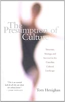 The presumption of culture: Structure, strategy, and survival in the Canadian culture landscape 1551920131 Book Cover