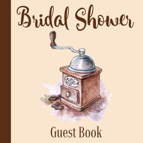 Bridal Shower Guest Book: Coffee Theme | Advice and Well Wishes Messages for the Bride | Unique Guestbook Keepsake with Gift Log & Photo Book (Perfect Gifts for Bride-to-Be)