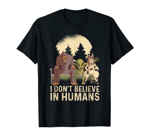 I Don't Believe In Humans Retro Bigfoot UFO Alien Unicorn T-Shirt