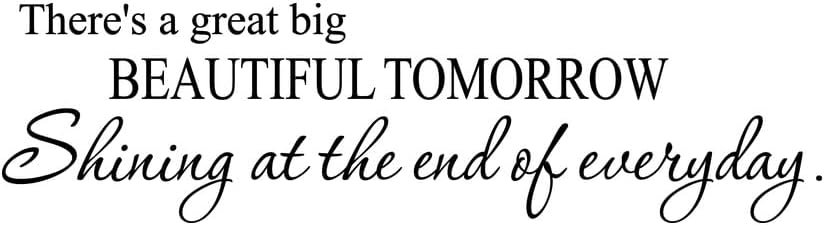 Theres A Great Big Beautiful Tomorrow Shining At The Wall Decal Sticker