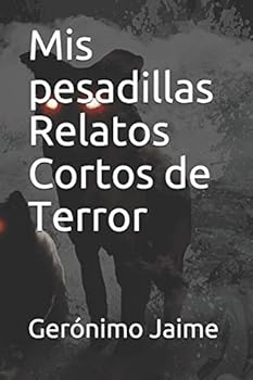 Paperback Mis pesadillas Relatos Cortos de Terror (Spanish Edition) [Spanish] Book
