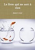 Le livre qui ne sert à rien Le livre qui ne sert à rien