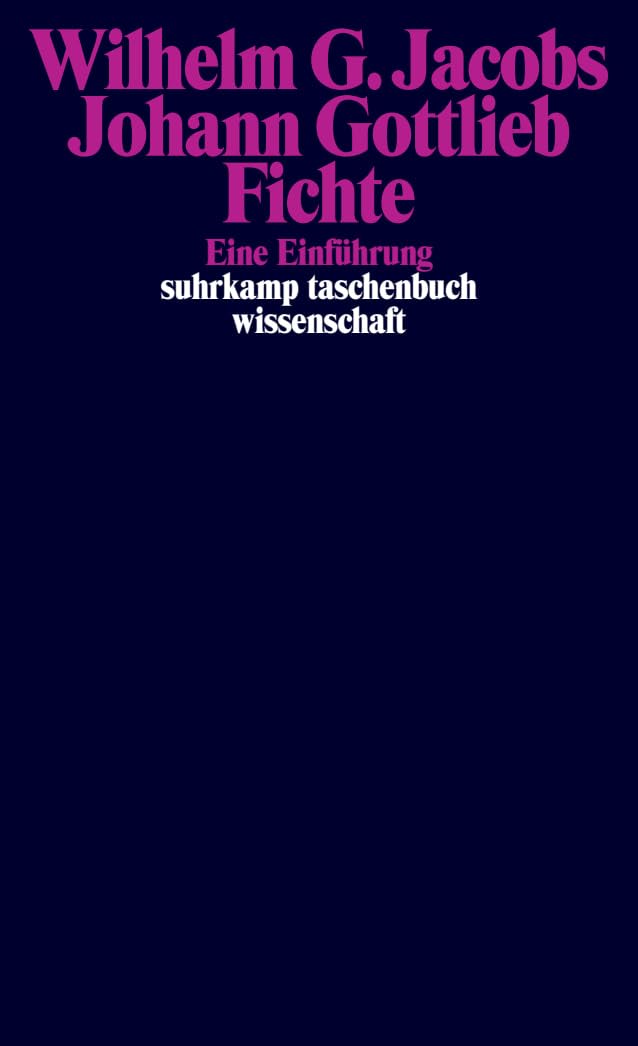 Johann Gottlieb Fichte: Eine Einführung