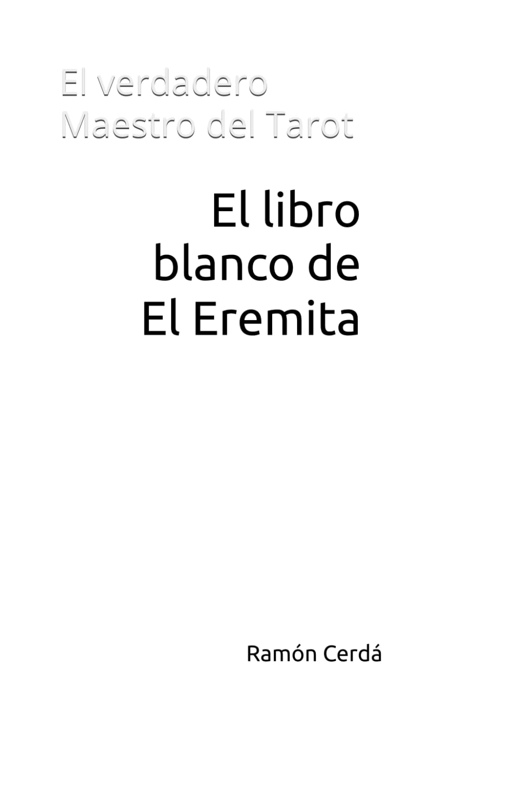El libro blanco de El Eremita: El verdadero Maestro del Tarot
