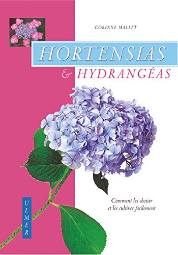 Télécharger Hortensias et hydrangéas : Comment les choisir et leur cultiver facilement PDF Ebook En Ligne