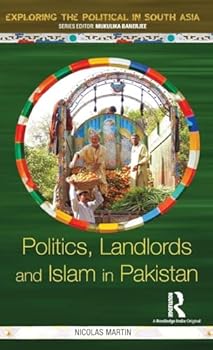 Politics, Landlords and Islam in Pakistan