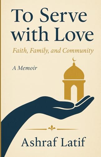 To Serve with Love: Faith, Family, and Community: : Faith,