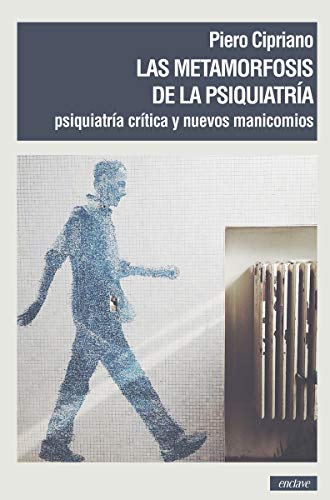 Las metamorfosis de la psiquiatría: Psiquiatría crítica y nuevos manicomios: 32 (TANGENTES)