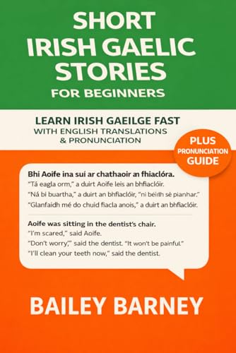 Short Irish Gaelic Stories for Beginners: Learn Irish Gaeilge Fast with English Translations & Pronunciation