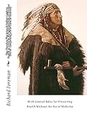 The Cherokee Physician Or Indian Guide to Health, as Given by Richard Foreman, a Cherokee Doctor; Comprising a Brief View of Anatomy.: With General ... Preserving Health Without the Use of Medicine