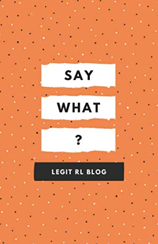 Say What? Legit RL Blog: Soft Cover Notebook Journal | 200 Pages