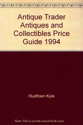 Antique Trader Books Antiques & Collectibles Price Guide 1995 Husfloen, Kyle