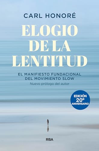 Elogio De La Lentitud Edición 20 Aniversario : El Manifiesto Fundacional Del Movimiento Slow Crecimiento Personal Elogio De La Lentitud Edición 20 Aniversario : El Manifiesto Fundacional Del Movimiento Slow Crecimiento Personal