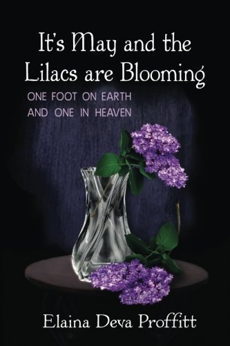 It's May and the Lilacs are Blooming: One Foot on Earth and One in Heaven