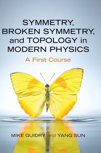 Symmetry, Broken Symmetry, And Topology In Modern Physics: A First Course
