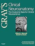 Gray's Clinical Neuroanatomy: The Anatomic Basis for Clinical Neuroscience (Gray's Anatomy)