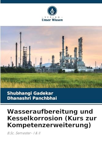 Wasseraufbereitung und Kesselkorrosion (Kurs zur Kompetenzerweiterung): B.Sc. Semester- I & II