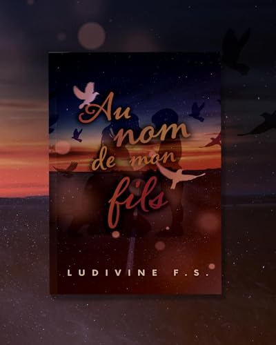 Au Nom de Mon Fils: Roman psychologique inspiré d'une histoire vraie (French Edition)
