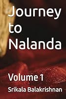Journey to Nalanda: Volume 1 B0CSWL4GXK Book Cover