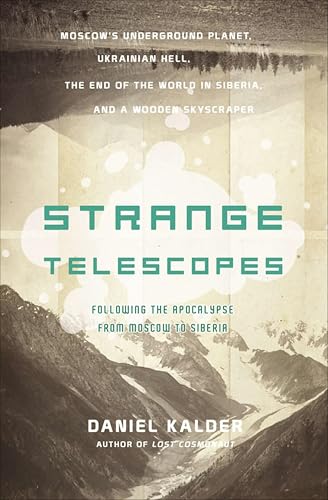 Strange Telescopes: Following the Apocalypse from Moscow to Siberia (English Edition)