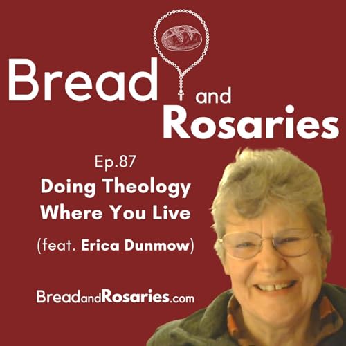 Ep.87 - Doing Theology Where You Live (feat. Erica Dunmow)
