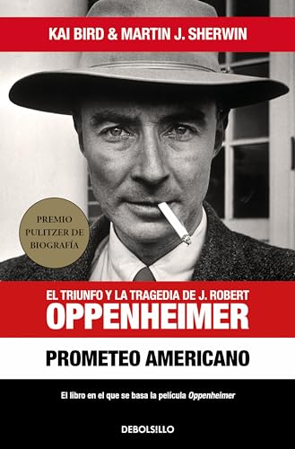 Prometeo americano: El triunfo y la tragedia de J. Robert Oppenheimer (Best Seller)